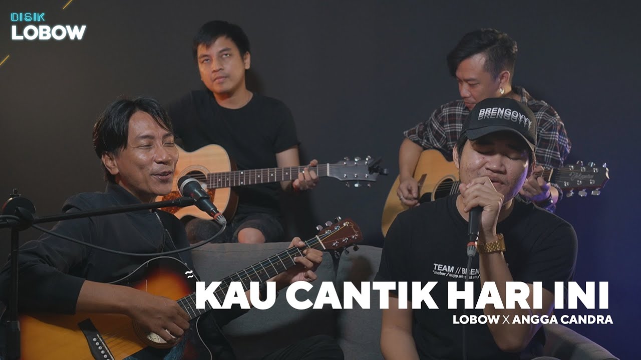 Kau Cantik Hari ini - Lobow x Angga Candra (KOLABORASI)