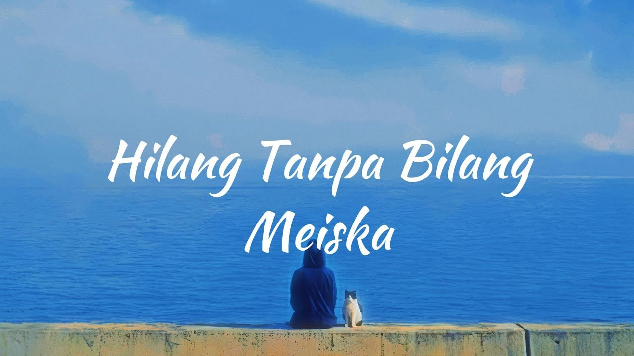 Meiska - Hilang Tanpa Bilang (Lirik Lagu) background