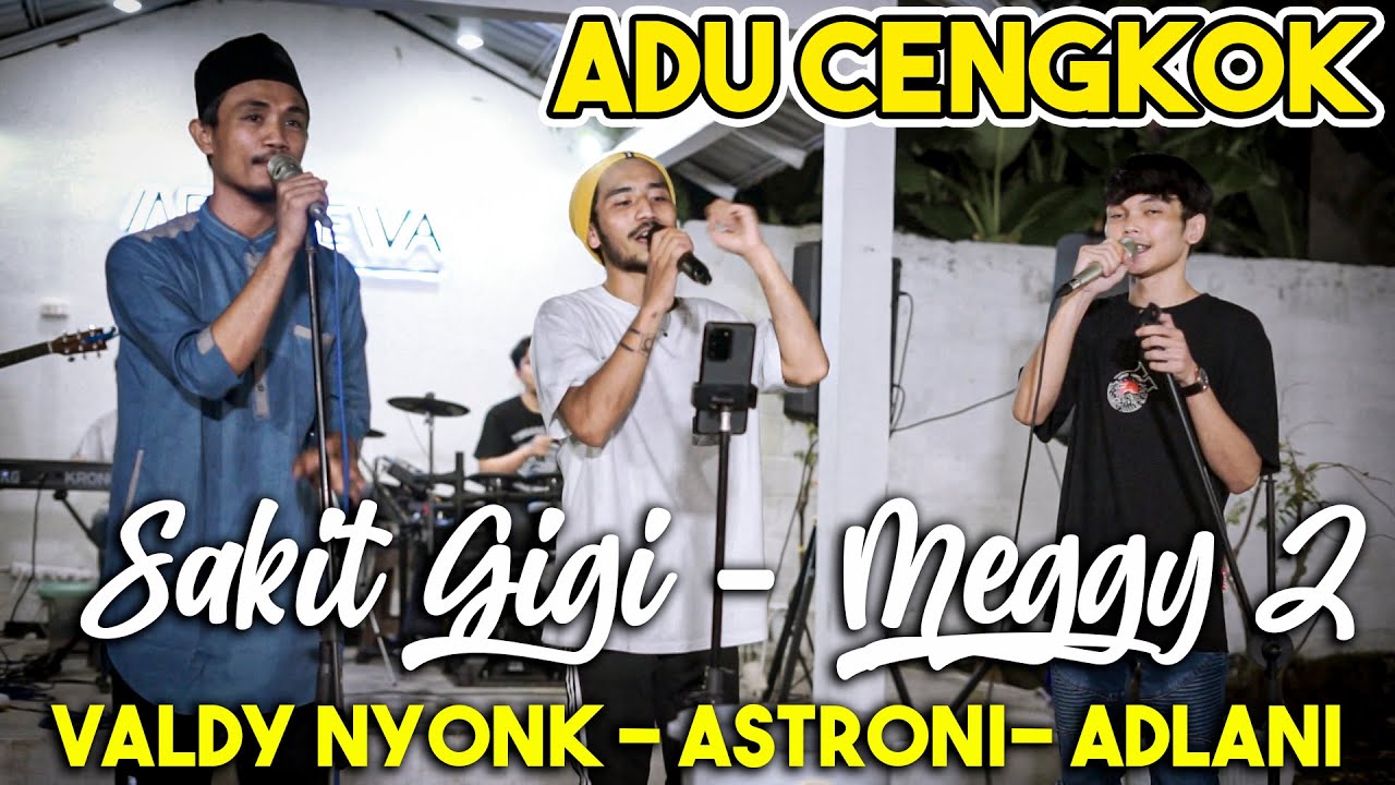 SAKIT GIGI - MEGGY Z (COVER) VALDY NYONK , ASTRONI TARIGAN, ADLANI RAMBE background
