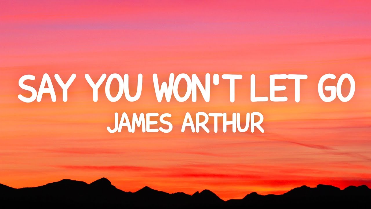 James Arthur - Say You Won't Let Go (Lyrics) background