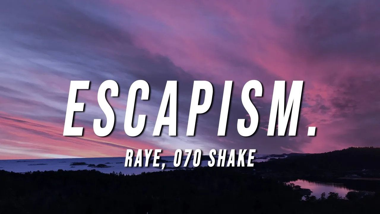RAYE - Escapism. (Lyrics) ft. 070 Shake background