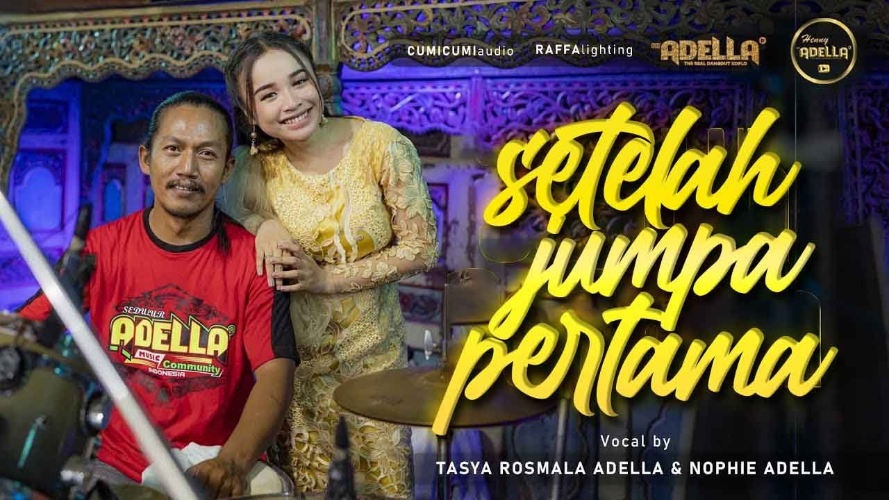 SETELAH JUMPA PERTAMA - Tasya Rosmala Adella ft Nophie Adella - OM ADELLA