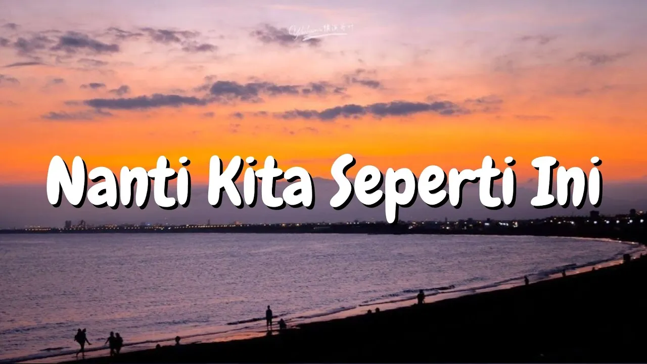 BATAS SENJA - Nanti kita seperti ini | Lirik lagu poster — similar to (TUTORIAL GITAR) NANTI KITA SEPERTI INI - BATAS SENJA | Lengkap Dan Mudah