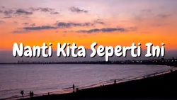 BATAS SENJA - Nanti kita seperti ini | Lirik lagu