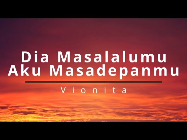 Dia Masalalumu Aku Masadepanmu - Vionita (Lirik)
