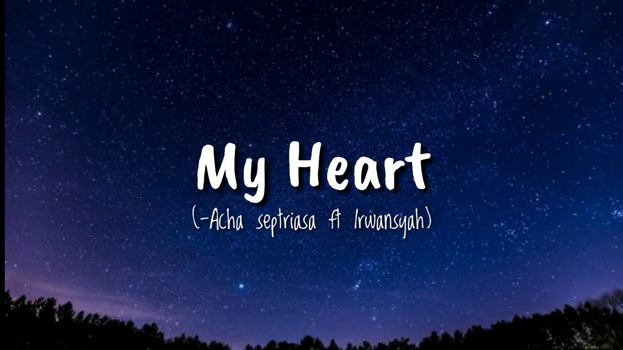 My Heart (-Acha Septriasa ft Irwansyah ) Vidio lirik background
