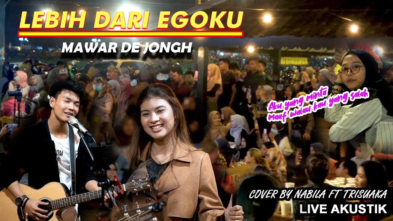 LEBIH DARI EGOKU - MAWAR DE JONGH (LIRIK) LIVE AKUSTIK COVER BY NABILA MAHARANI FT TRISUAKA