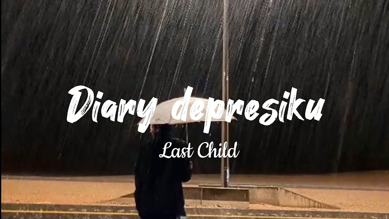 Diary depresiku-Last Child-(Lirik lagu) background
