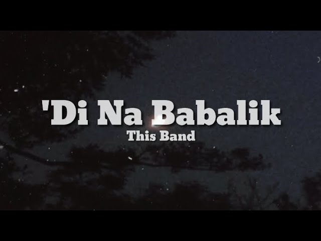 This Band - 'Di Na Babalik (Lyrics) background