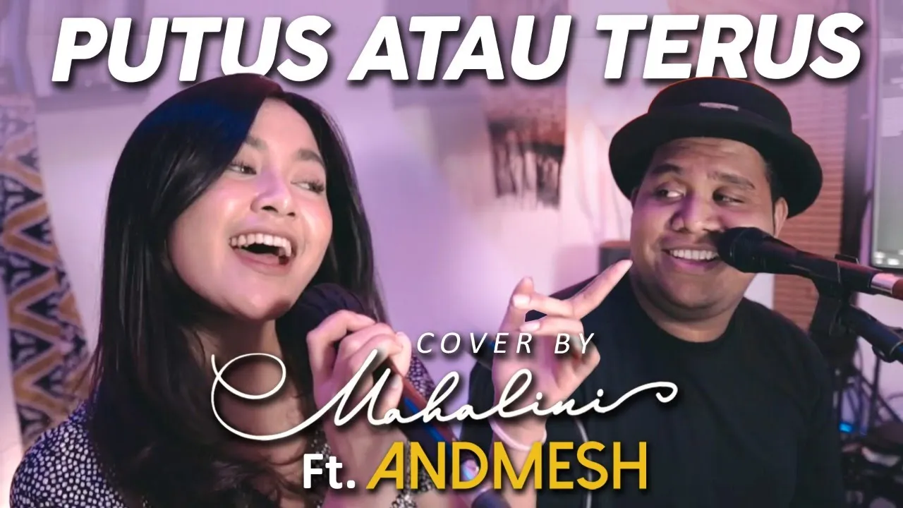 PUTUS ATAU TERUS - JUDIKA (COVER BY MAHALINI Ft. ANDMESH) backdrop
