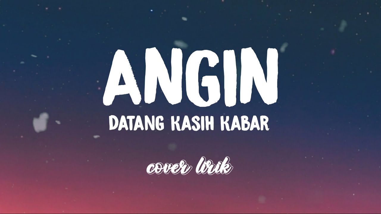 Lirik lagu Angin Datang Kasih Kabar - Arvian Dwi ( Cover ) background