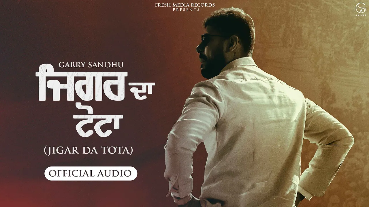Jigar Da Tota | Garry Sandhu ( Audio Song ) | Fresh Media Records background