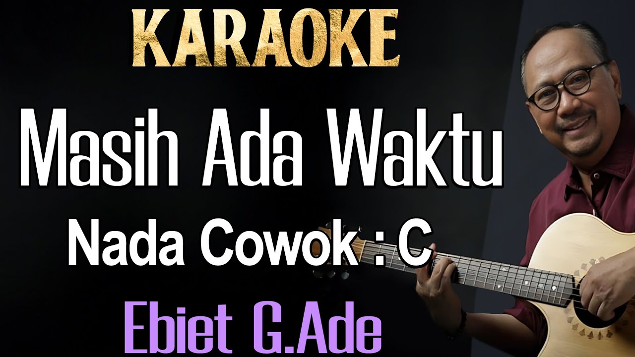 Masih Ada Waktu (Karaoke) Ebiet G Ade Nada Pria / Cowok Male Key C background