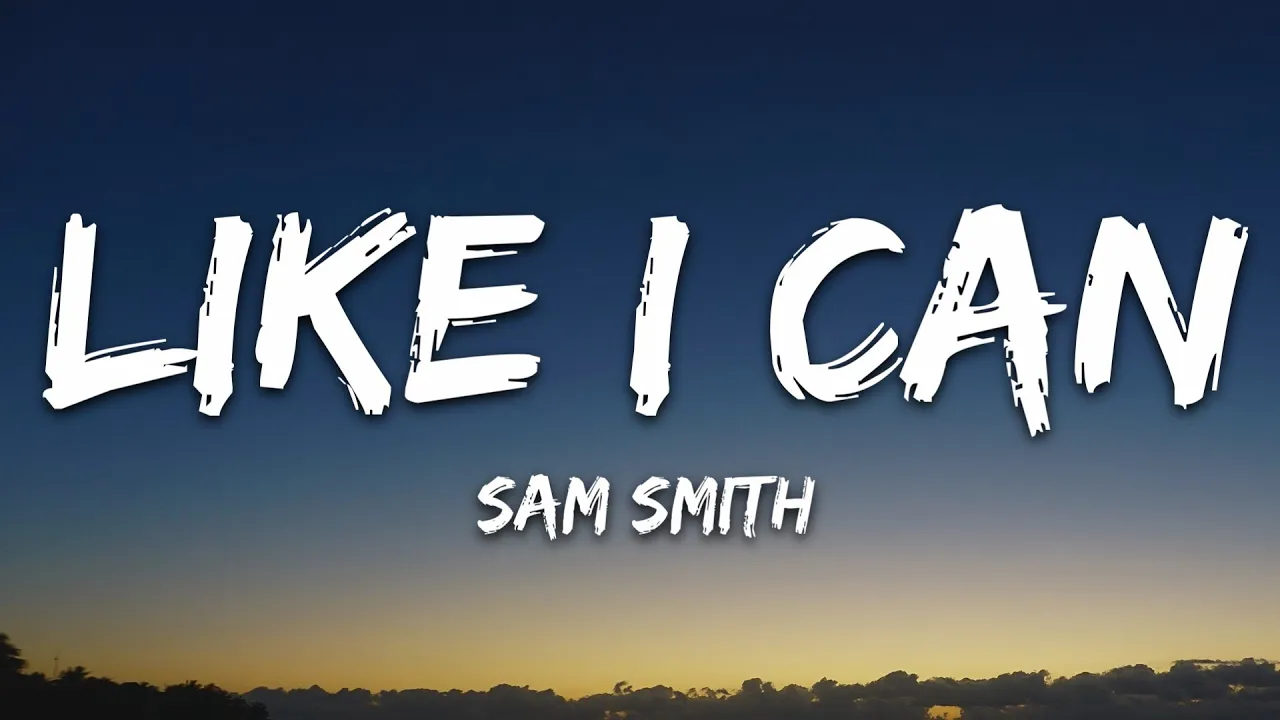 Sam Smith - Like I Can (Lyrics) background
