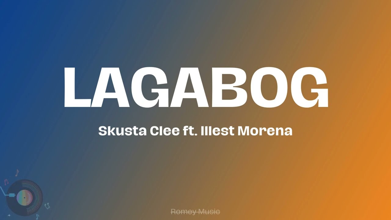 LAGABOG - SKUSTA CLEE FT. ILLEST MORENA