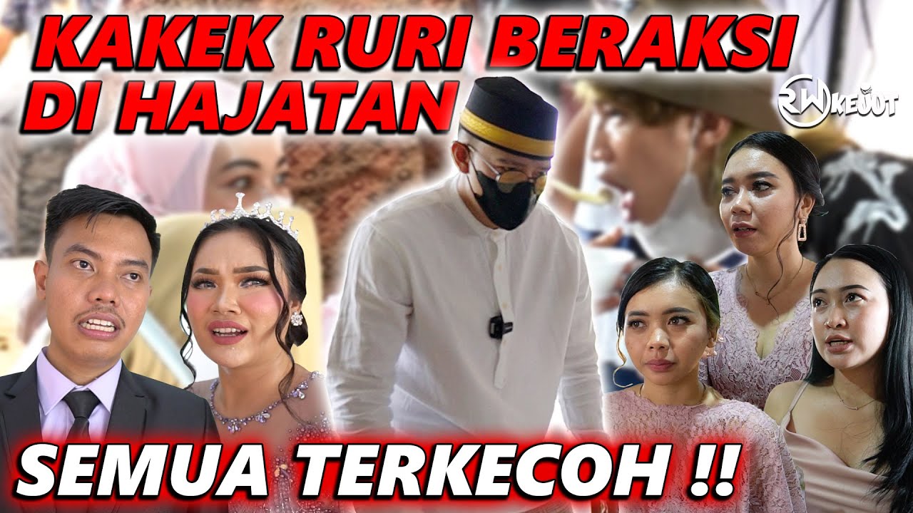 KAKEK RURI BERAKSI DI HAJATAN ‼️ SEMUA TERKECOH..