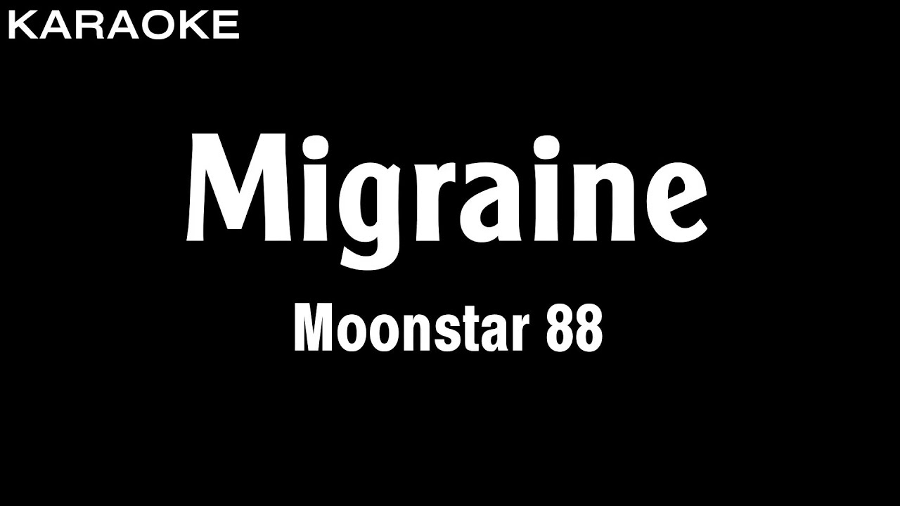 Moonstar 88 - Migraine (Karaoke Version) | HQ Audio