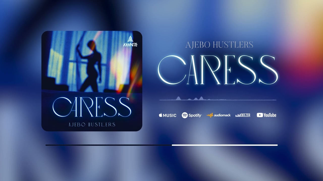 Ajebo Hustlers - Caress (Official Audio) background