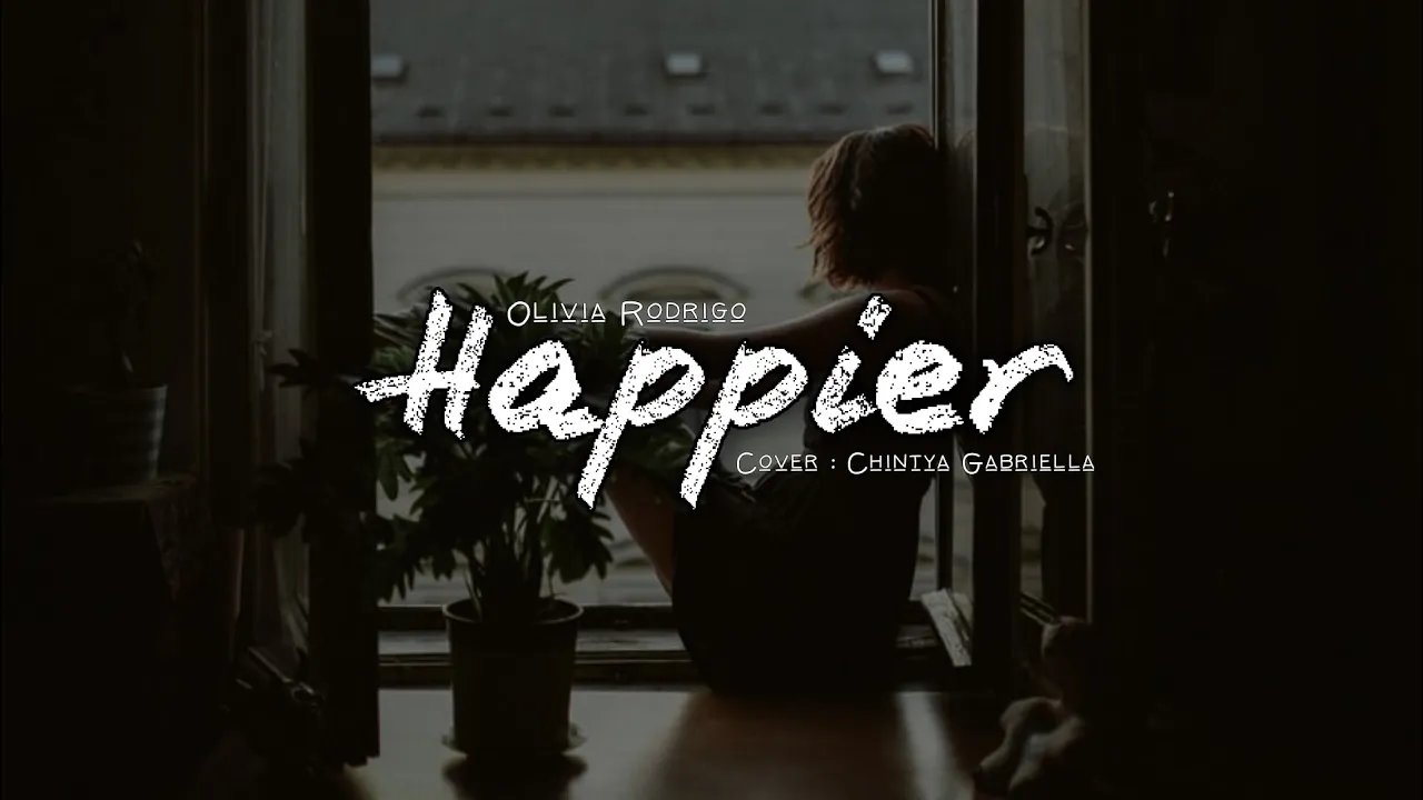 Happier Olivia Rodrigo || (Lirik) Cover by Chintya Gabriella