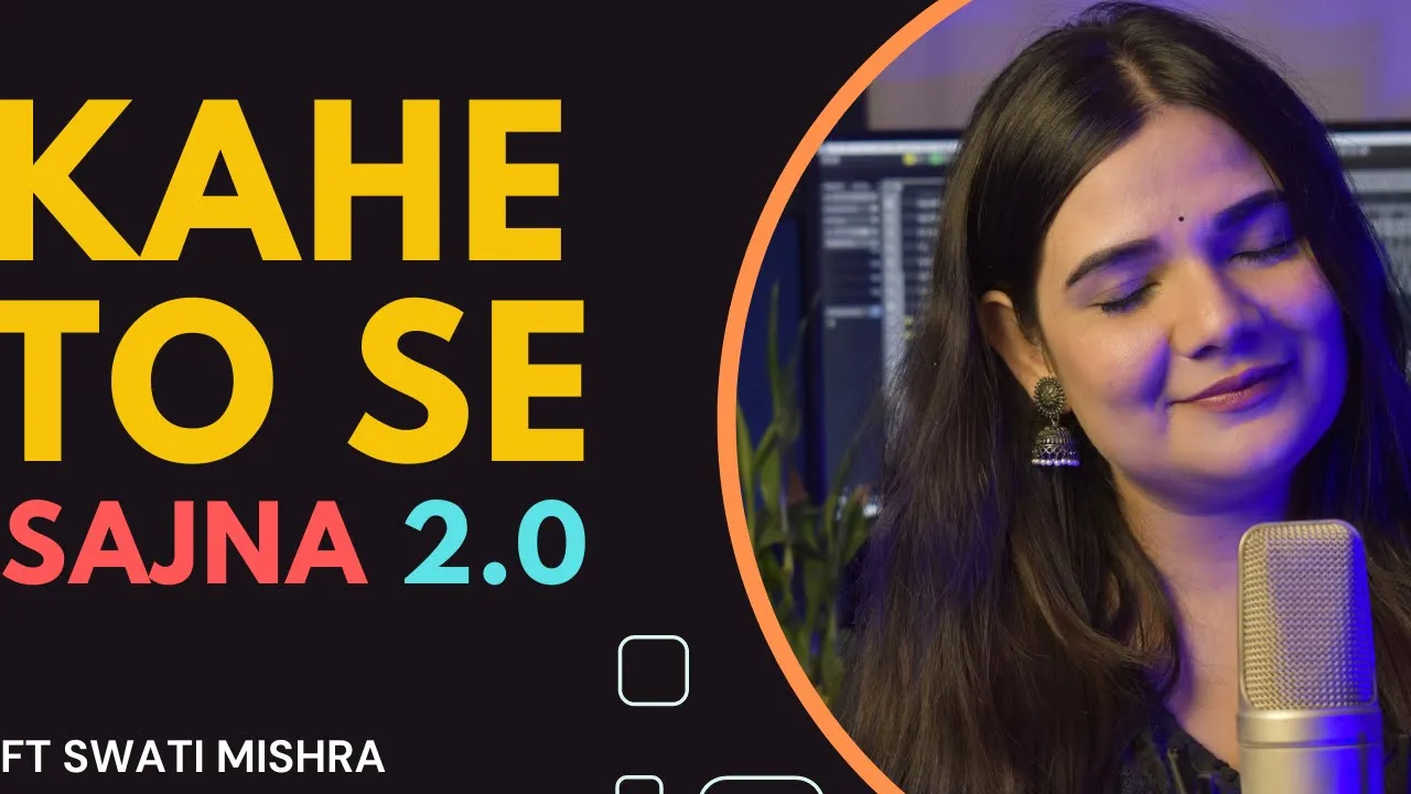 kahe Tose Sajna 2.0 || Swati Mishra background