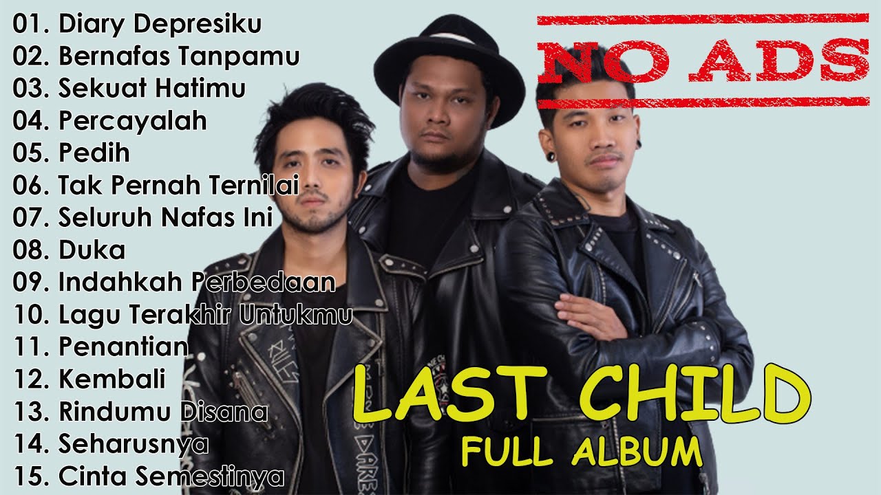 TANPA IKLAN. FULL ALBUM - LAST CHILD | ALBUM TERBAIK | 2022
