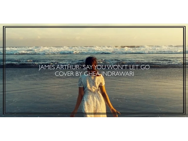 JAMES ARTHUR - SAY YOU WON'T LET GO ( COVER BY GHEA INDRAWARI ) backdrop