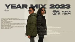 Year Mix 2023 - Whisnu Santika x Adnan Veron