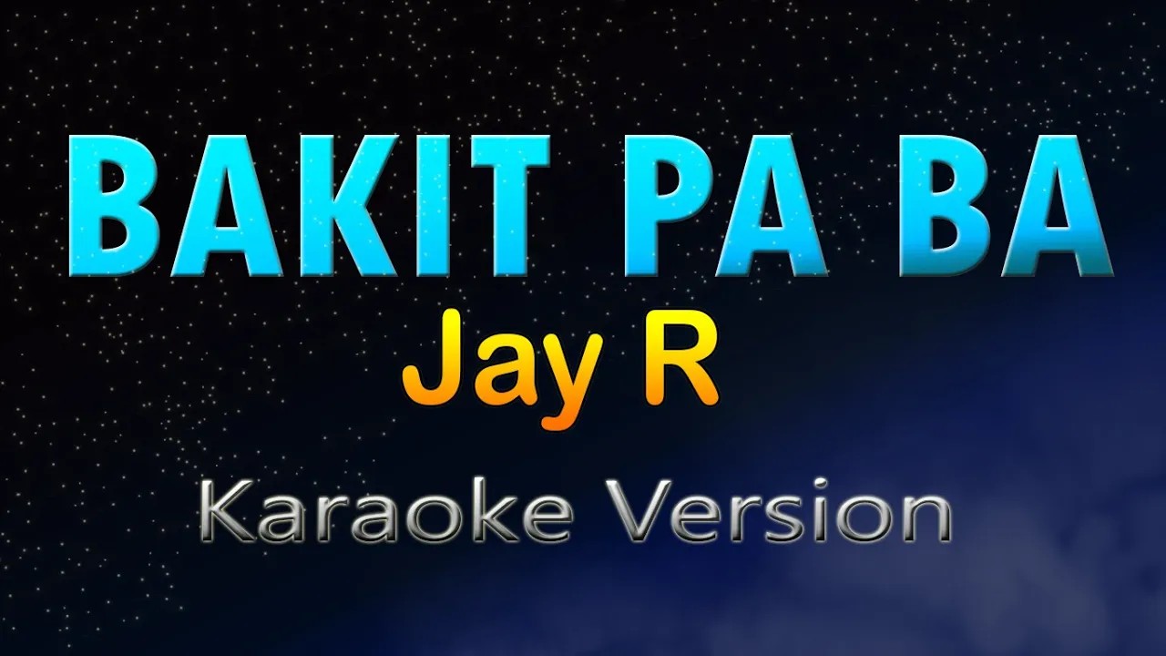BAKIT PA BA - Jay R (Karaoke Version)
