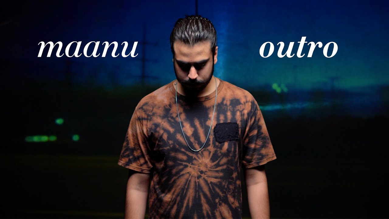 Maanu - Outro (Official Music Video) background