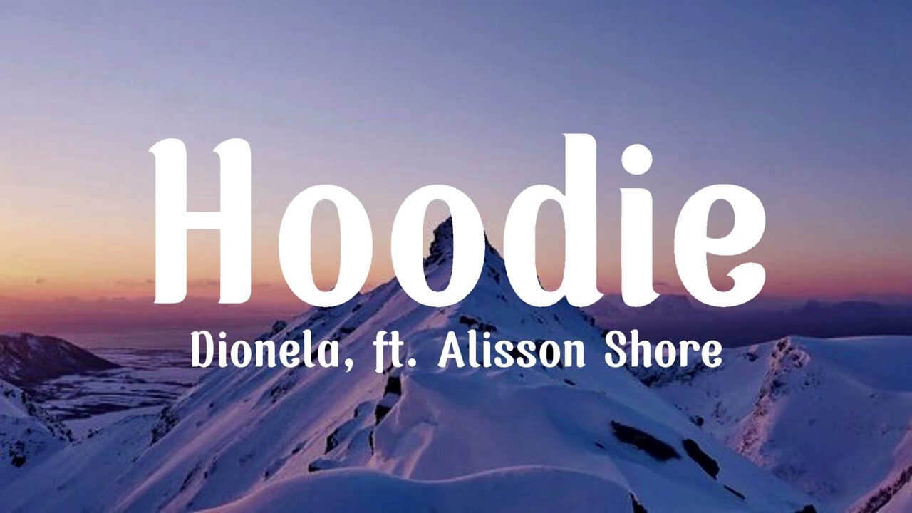 hoodie - dionela ft. alisson shore (lyric video)