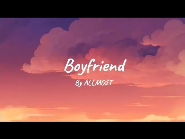 ALLMO$T - Boyfriend(Lyrics) #allmost