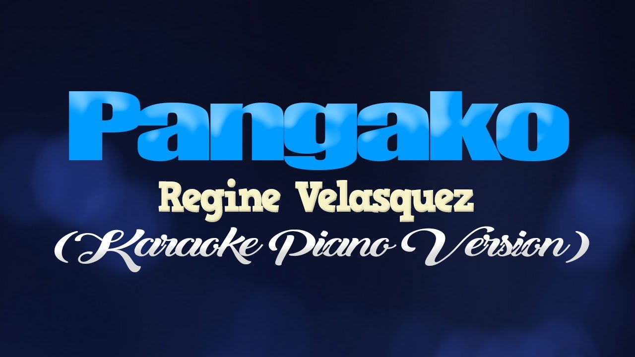 PANGAKO - Regine Velasquez (KARAOKE PIANO VERSION) backdrop