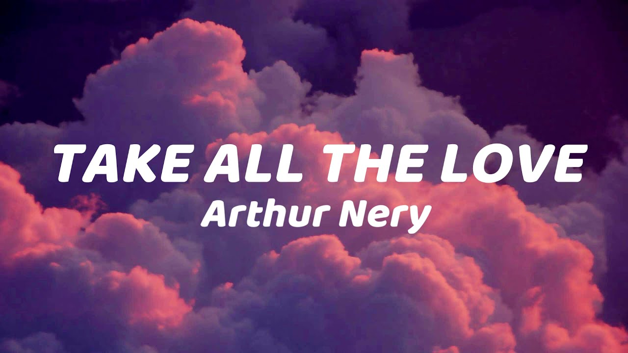 Arthur Nery - Take All The Love (Lyrics) background