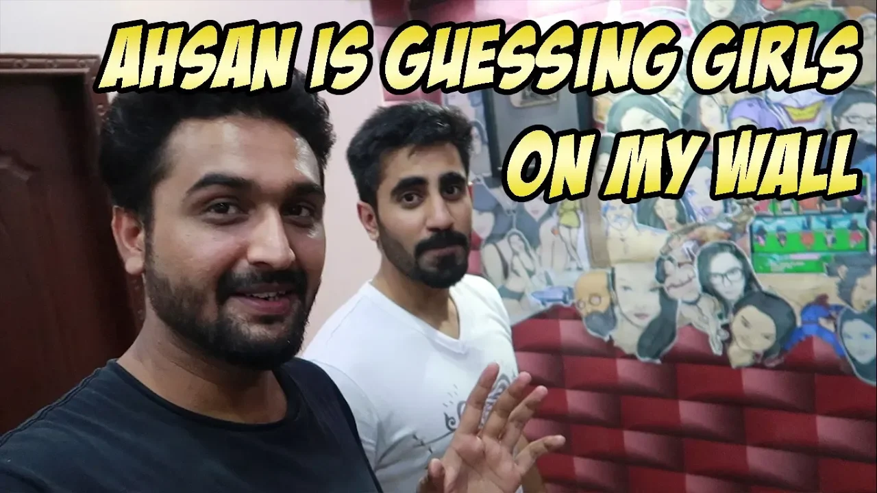 AHSAN IS GUESSING THE GIRLS ON MY WALL ( HE IS BACK ) background