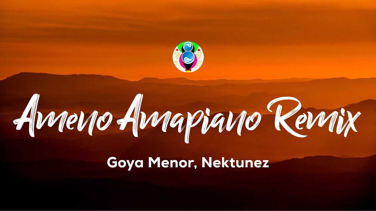 Goya Menor, Nektunez – Ameno Amapiano Remix (you want to bamba, you want to chill with the big boys)