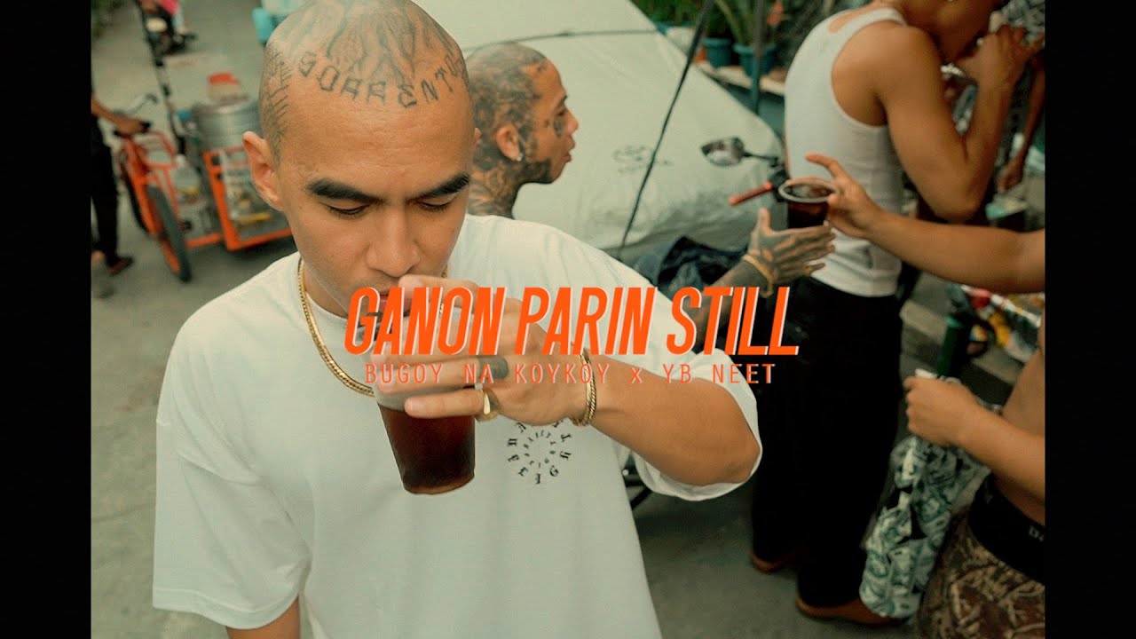 Bugoy na Koykoy - Ganon Parin Still feat. YB Neet (Official Music Video)