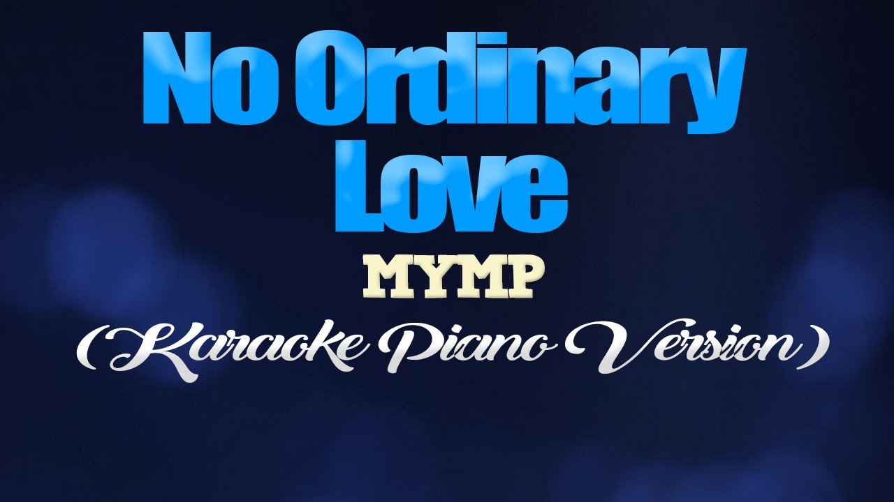 NO ORDINARY LOVE - MYMP (KARAOKE PIANO VERSION) background