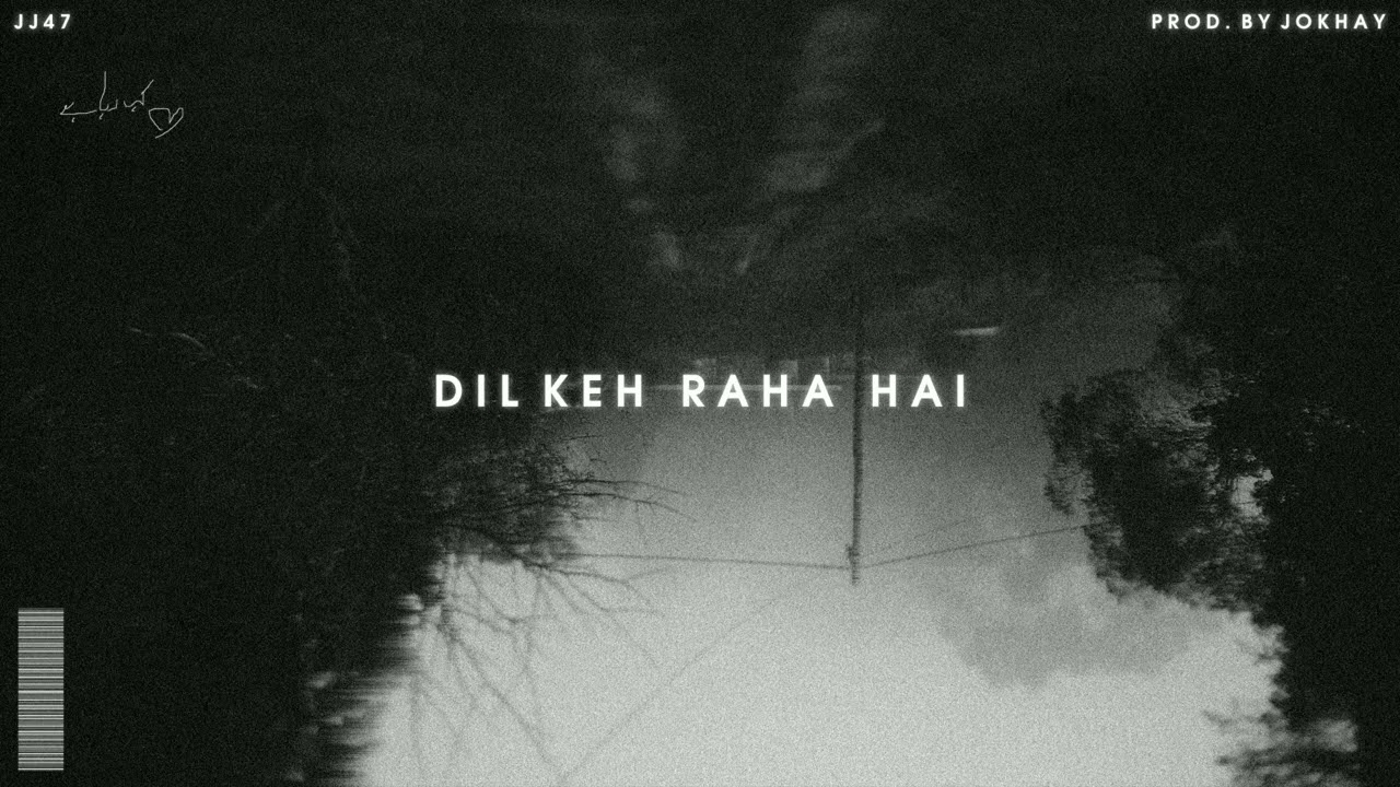DIL KEH RAHA HAI - JJ47 (Prod. @Jokhay ) background