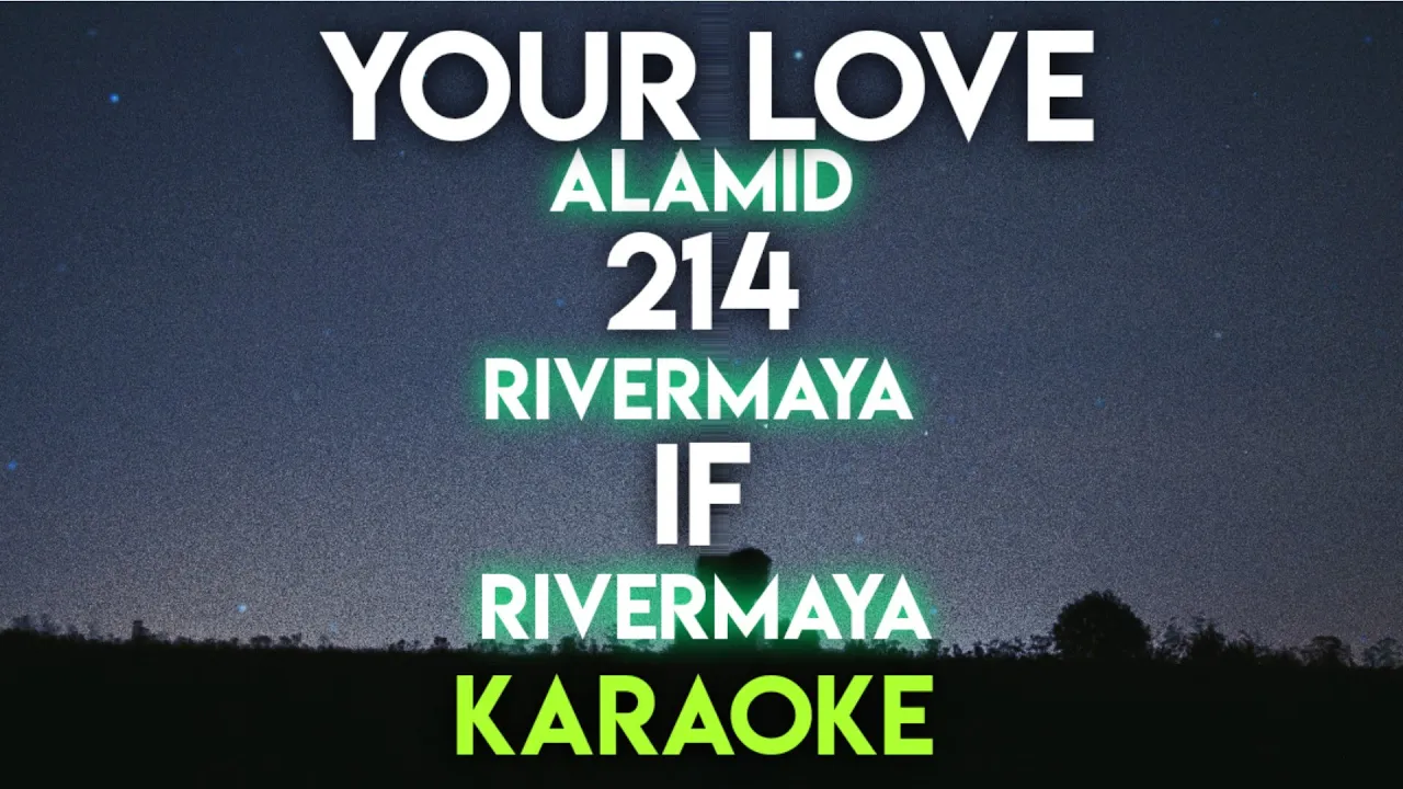 YOUR LOVE - ALAMID │ 214 - RIVERMAYA │ IF - RIVERMAYA (KARAOKE VERSION) (2023) | Watch on Movi47