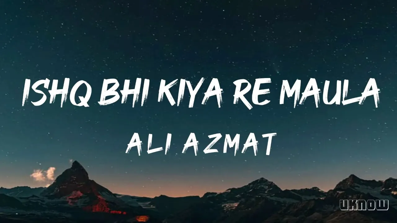 Ishq Bhi Kiya Re Maula ( Lyrics ) - Ali Azmat