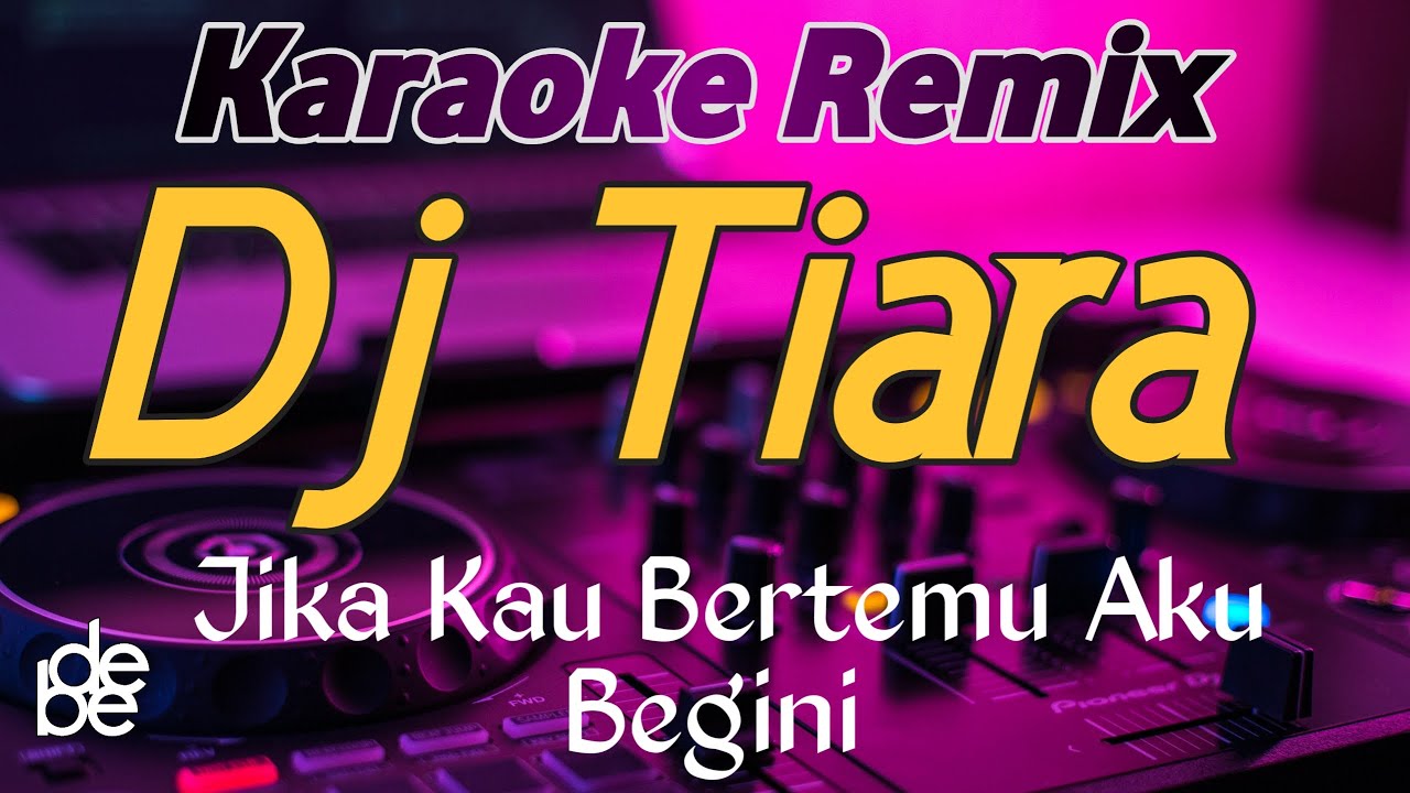 Dj Jika Kau Bertemu Aku Begini - Tiara Raffa Affar Karaoke Remix
