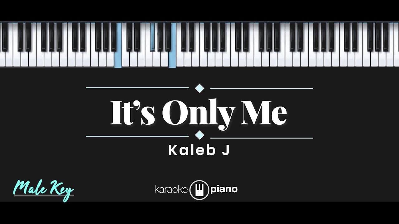 It's Only Me - Kaleb J (KARAOKE PIANO - MALE KEY) background