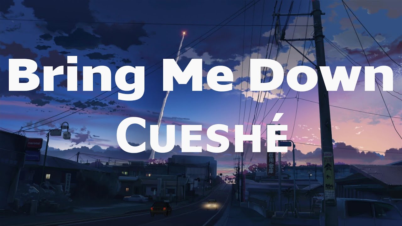 Bring Me Down - Cueshé (Bring Me Down Cueshe Lyrics) background
