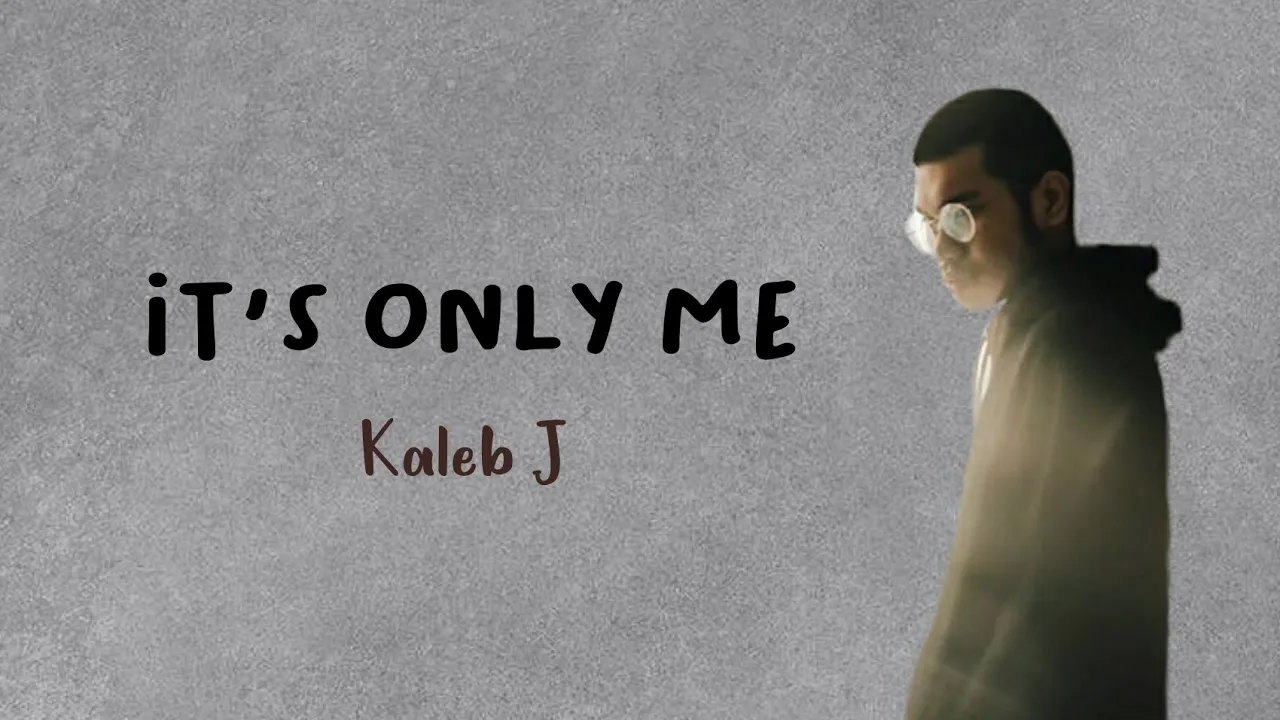 Kaleb J - It's Only Me (Lirik Terjemahan)