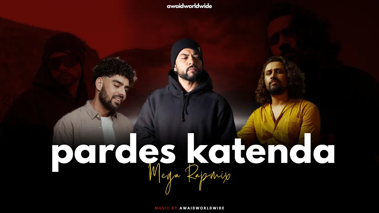 Pardes Katenda (Mega Rapmix By AWAID & AWAIS) - Bohemia, Adnan Dhool & Pav Dharia | Music Video background
