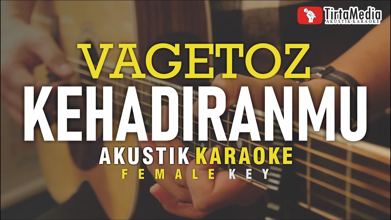 kehadiranmu - vagetoz (akustik karaoke) female key background