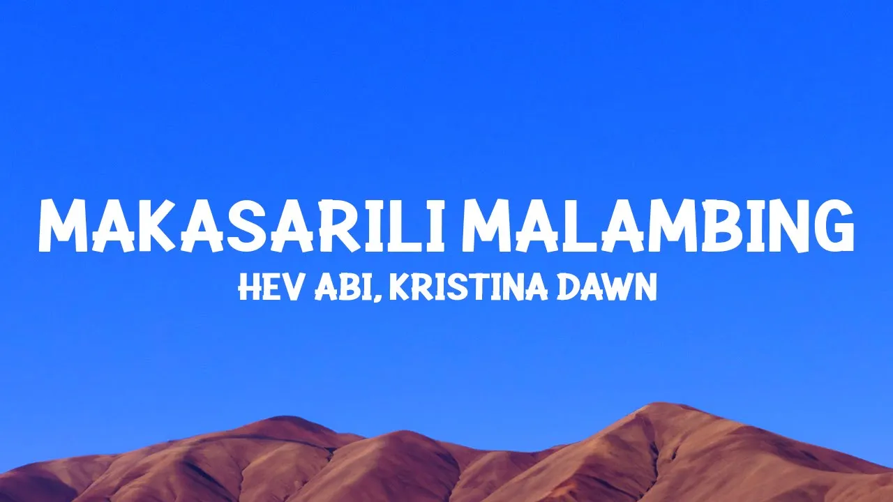 Hev Abi, Kristina Dawn - Makasarili Malambing (Lyrics) background