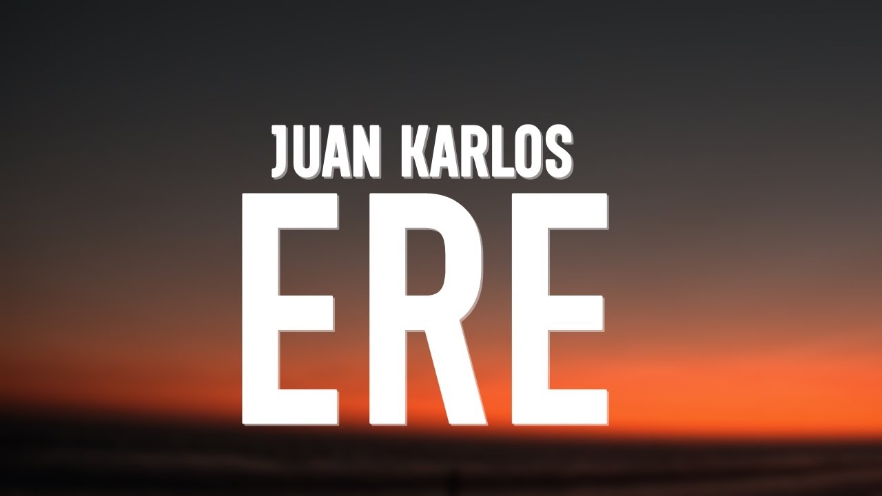 juan karlos - ERE (Lyrics) background
