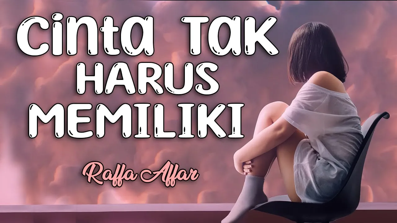 LIrik CINTA TAK HARUS MEMILIKI : RAFFA AFFAR background