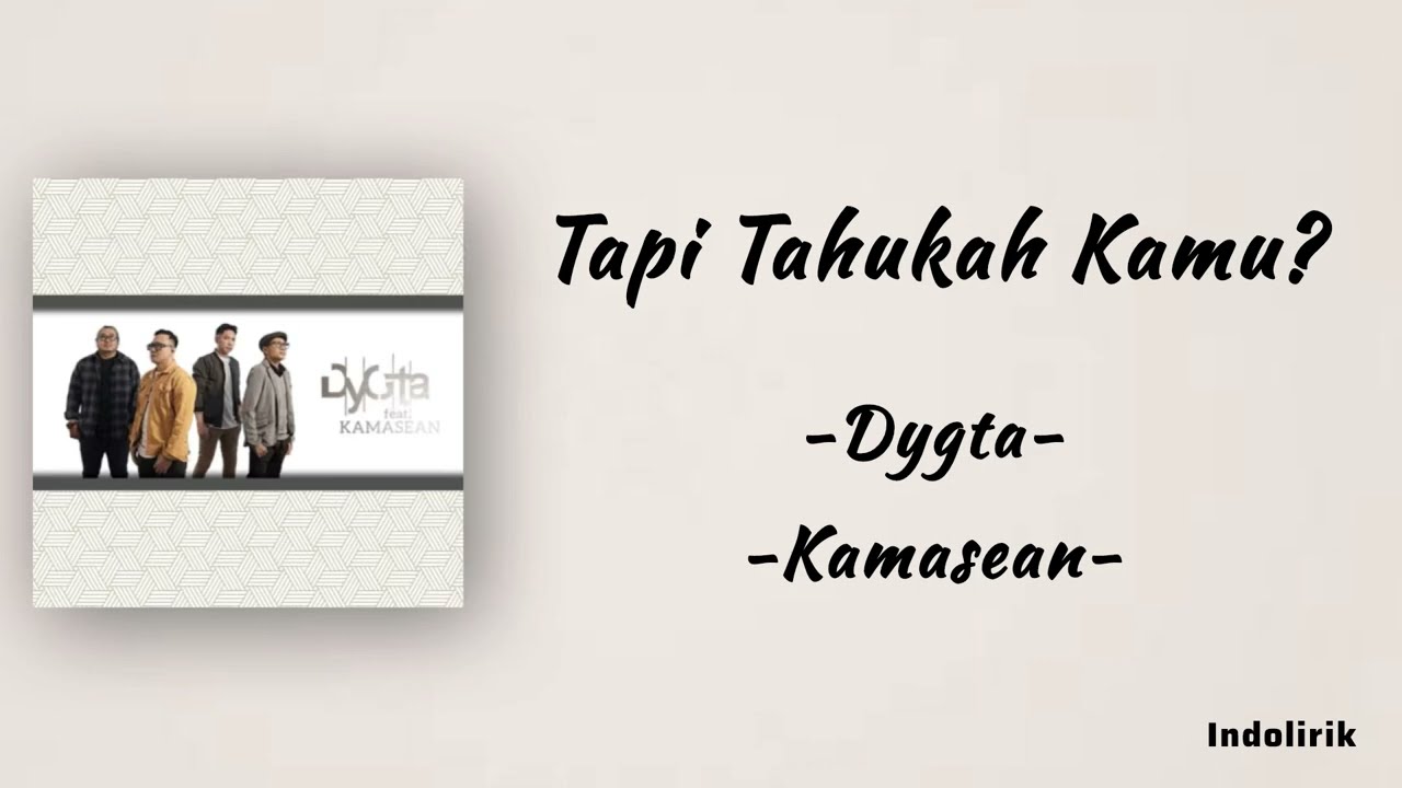 Tapi Tahukah Kamu - Dygta feat. Kamasean | Lirik Lagu